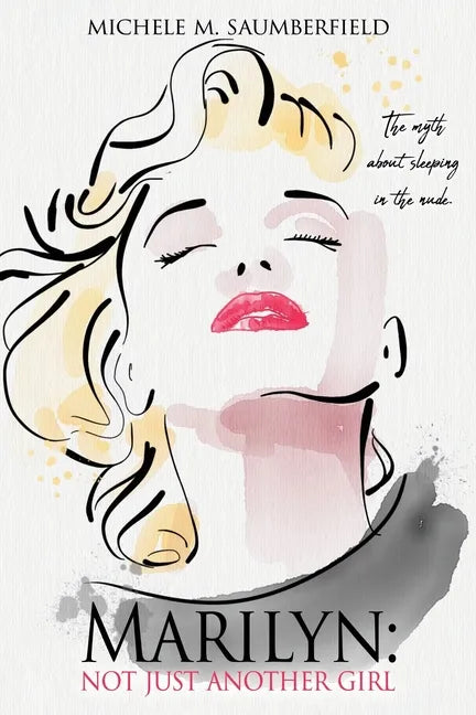 Marilyn: Not Just Another Girl: The myth about sleeping in the nude. - Paperback