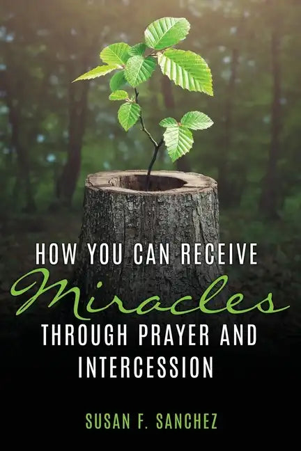How You Can Receive Miracles Through Prayer and Intercession - Paperback
