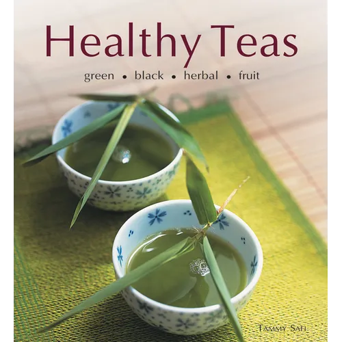 Healthy Teas: Green, Black, Herbal, Fruit - Hardcover