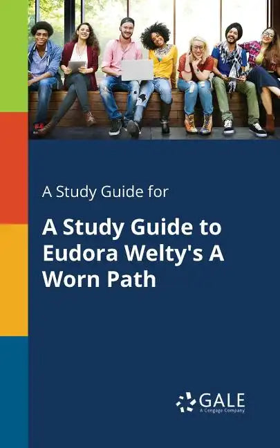 A Study Guide for A Study Guide to Eudora Welty's A Worn Path - Paperback