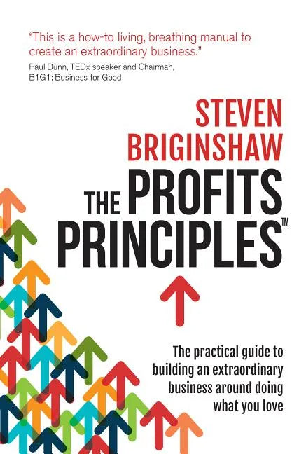 The Profits Principles: The Practical Guide to Building an Extraordinary Business Around Doing What You Love - Paperback