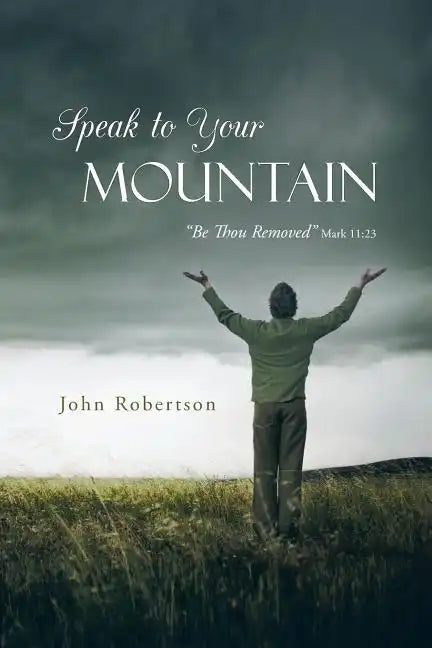 Speak to Your Mountain: Be Thou Removed - Paperback