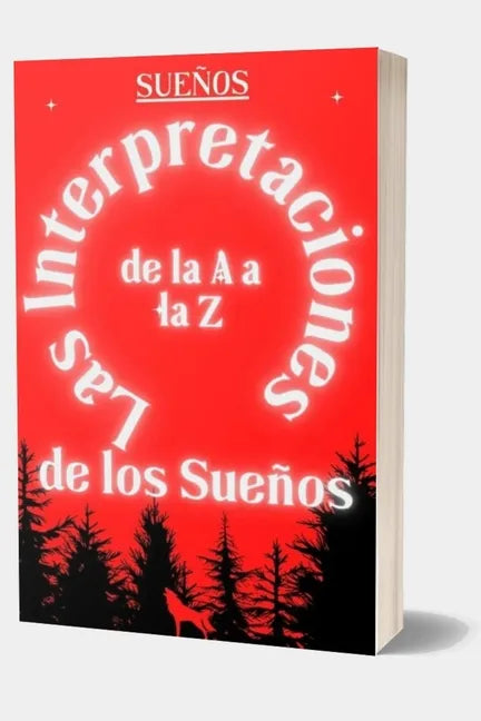 Interpretaciones de los sueños de la A a la Z: Defina sus deseos ocultos e interprete sus imaginaciones, Diccionario de sueños traducidos, Enciclopedi - Paperback