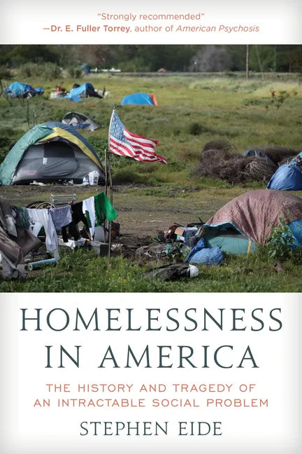 Homelessness in America: The History and Tragedy of an Intractable Social Problem - Hardcover