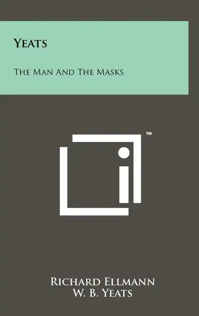 Yeats: The Man And The Masks - Hardcover