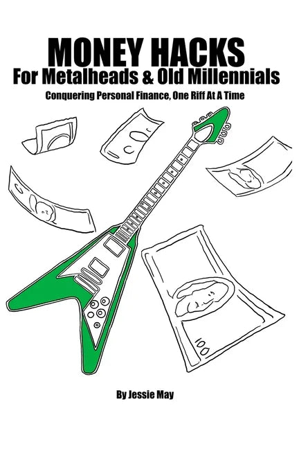 Money Hacks For Metalheads and Old Millennials - Paperback