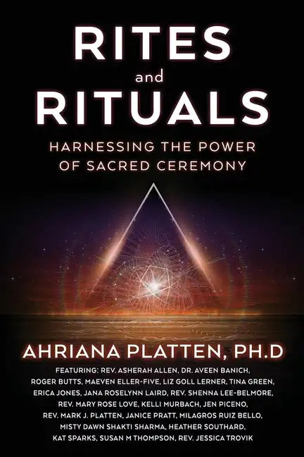 Rites and Rituals: Harnessing the Power of Sacred Ceremony - Paperback