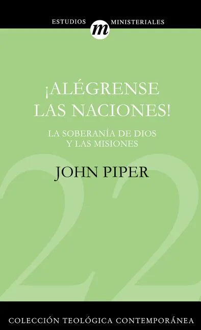 ¡Alégrense Las Naciones!: La Supremacía de Dios En Las Misiones - Paperback