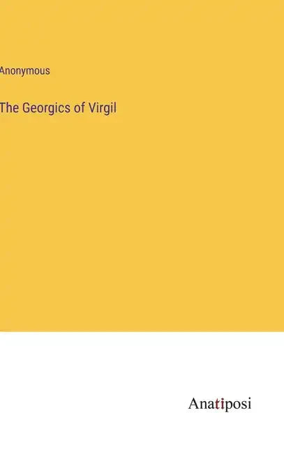 The Georgics of Virgil - Hardcover