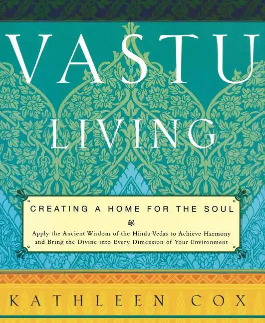 Vastu Living: Creating a Home for the Soul - Paperback