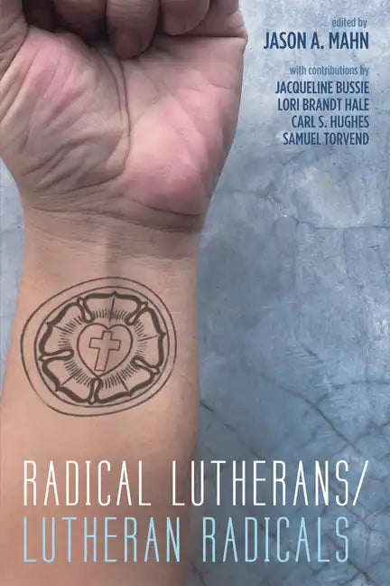Radical Lutherans/Lutheran Radicals - Hardcover