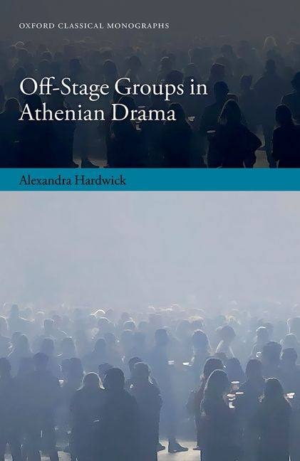 Off-Stage Groups in Athenian Drama - Hardcover