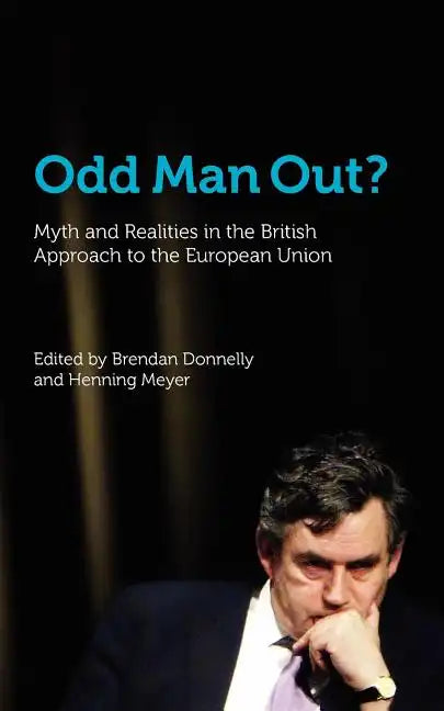Odd Man Out? Myth and Realities in the British Approach to the European Union - Paperback