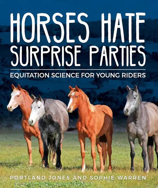 Horses Hate Surprise Parties: Equitation Science for Young Riders - Paperback