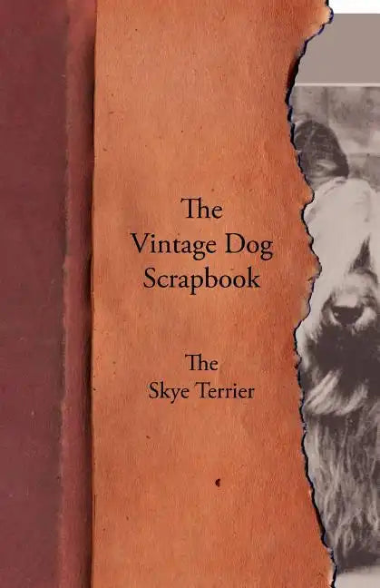 The Vintage Dog Scrapbook - The Skye Terrier - Paperback