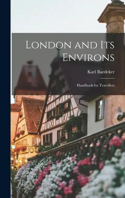 London and Its Environs: Handbook for Travellers - Hardcover