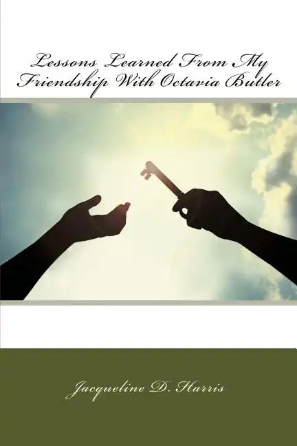 Lessons Learned From My Friendship With Octavia Butler - Paperback