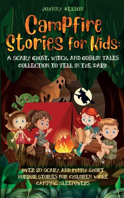 Campfire Stories for Kids: Over 20 Scary and Funny Short Horror Stories for Children While Camping or for Sleepovers - Paperback