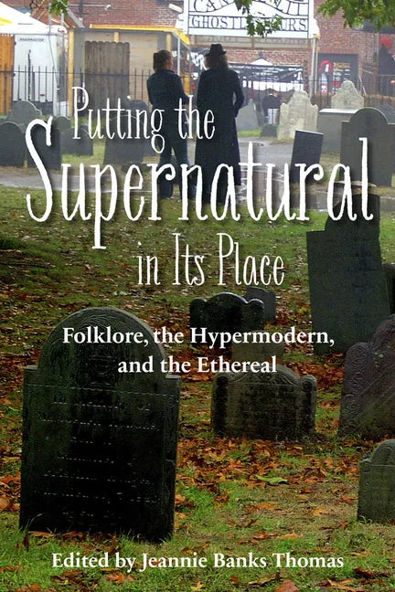 Putting the Supernatural in Its Place: Folklore, the Hypermodern, and the Ethereal - Paperback