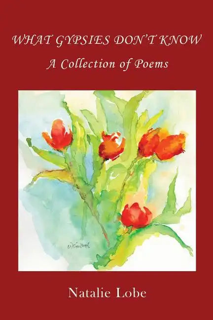 What Gypsies Don't Know: A Collection of Poems - Paperback