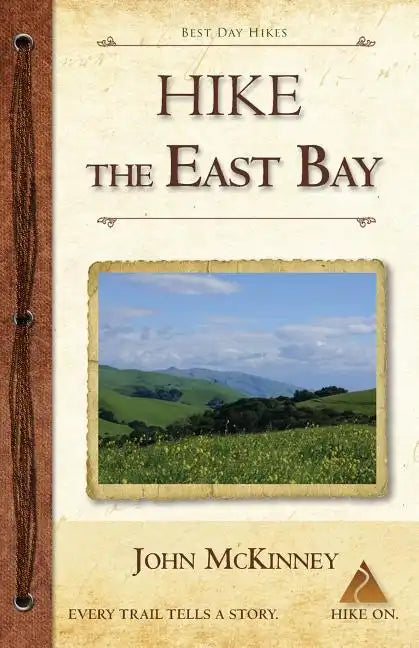 Hike the East Bay: Best Day Hikes in the East Bay's Parks, Preserves, and Special Places - Paperback