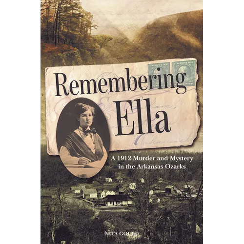 Remembering Ella: A 1912 Murder and Mystery in the Arkansas Ozarks - Paperback