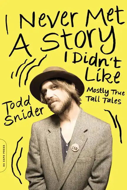 I Never Met a Story I Didn't Like: Mostly True Tall Tales - Paperback