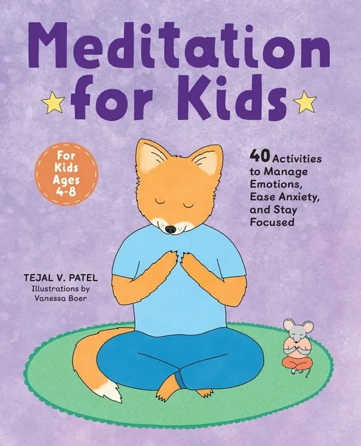 Meditation for Kids: 40 Activities to Manage Emotions, Ease Anxiety, and Stay Focused - Paperback