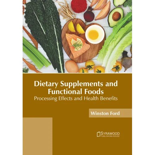 Dietary Supplements and Functional Foods: Processing Effects and Health Benefits - Hardcover