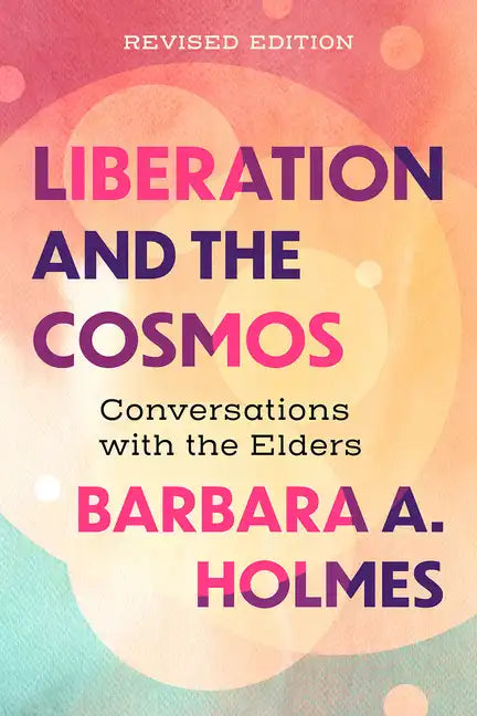 Liberation and the Cosmos: Conversations with the Elders, Revised Edition - Paperback