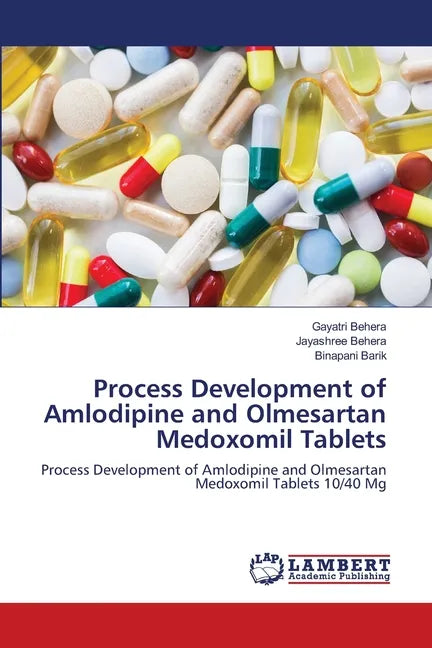 Process Development of Amlodipine and Olmesartan Medoxomil Tablets - Paperback