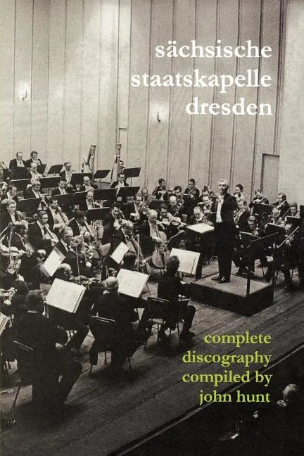 Sachsische Staatskapelle Dresden. Complete Discography. [2002] (Sachsische Staatskapelle). - Paperback