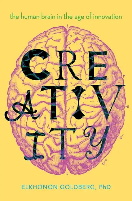 Creativity: The Human Brain in the Age of Innovation - Hardcover
