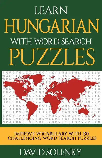 Learn Hungarian with Word Search Puzzles: Learn Hungarian Language Vocabulary with Challenging Word Find Puzzles for All Ages - Paperback