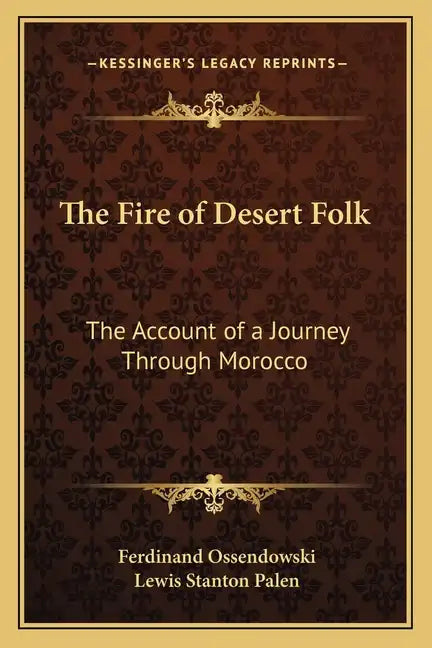 The Fire of Desert Folk: The Account of a Journey Through Morocco - Paperback