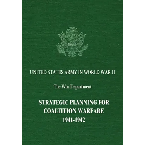 Strategic Planning for Coalition Warfare: 1941-1942 - Paperback