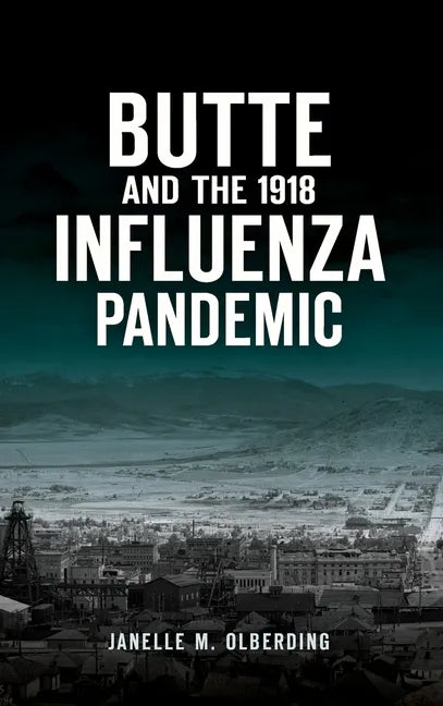 Butte and the 1918 Influenza Pandemic - Hardcover