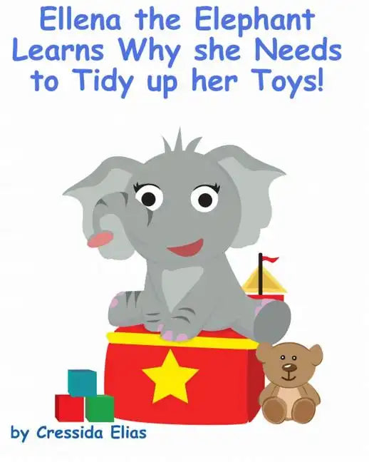 Ellena the elephant Learns Why she Needs to Tidy up Her Toys!: The Safari Children's Books on Good Behavior - Paperback