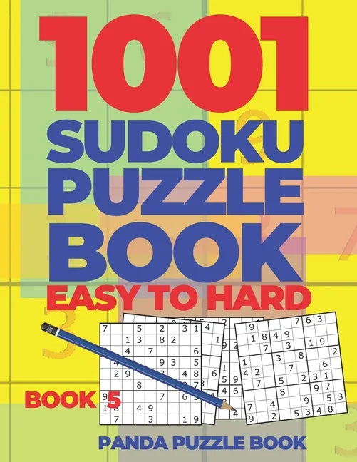 1001 Sudoku Puzzle Books Easy To Hard - Book 5: Brain Games for Adults - Logic Games For Adults - Puzzle Book Collections - Paperback