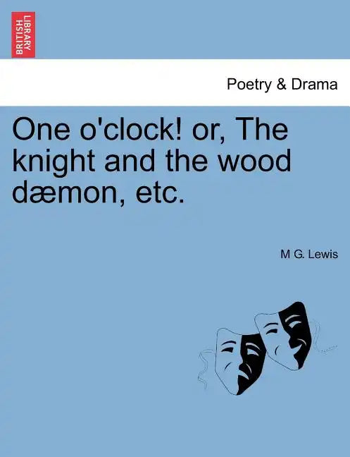 One O'Clock! Or, the Knight and the Wood Daemon, Etc. - Paperback