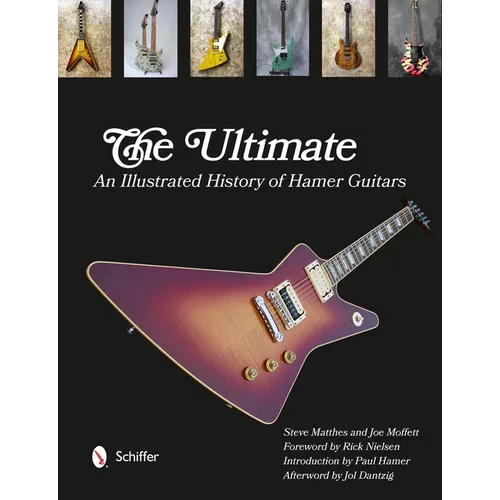 The Ultimate: An Illustrated History of Hamer Guitars - Hardcover