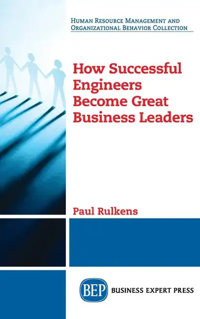 How Successful Engineers Become Great Business Leaders - Hardcover