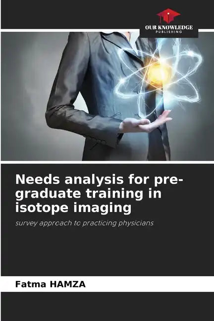 Needs analysis for pre-graduate training in isotope imaging - Paperback