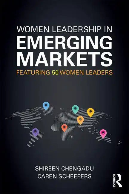 Women Leadership in Emerging Markets: Featuring 46 Women Leaders - Paperback