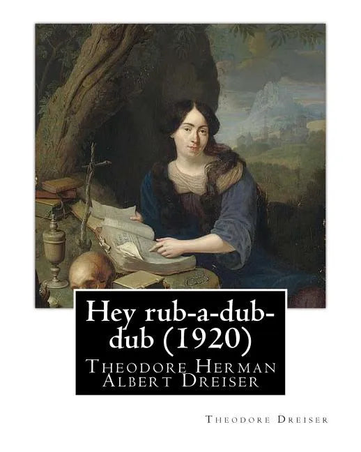 Hey rub-a-dub-dub (1920) by: Theodore Dreiser - Paperback