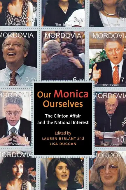 Our Monica, Ourselves: The Clinton Affair and the National Interest - Paperback