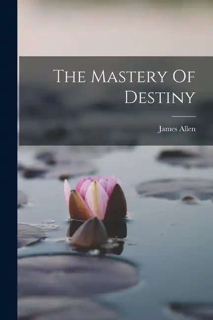 The Mastery Of Destiny - Paperback