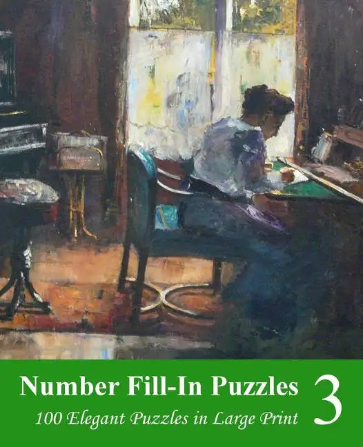 Number Fill-In Puzzles 3: 100 Elegant Puzzles in Large Print - Paperback