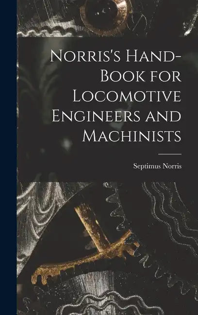 Norris's Hand-book for Locomotive Engineers and Machinists - Hardcover