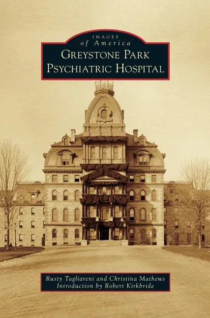 Greystone Park Psychiatric Hospital - Hardcover